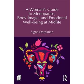 A Woman's Guide to Menopause, Body Image, and Emotional Well-Being at Midlife