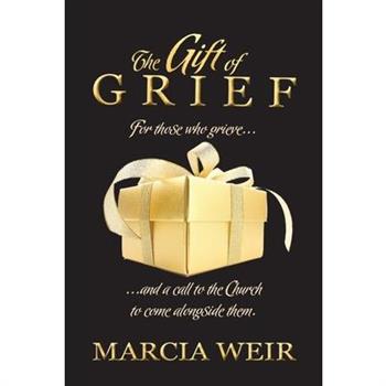 The Gift Of Grief