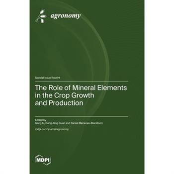 The Role of Mineral Elements in the Crop Growth and Production The Role of Mineral Elements in the Crop Growth and Production