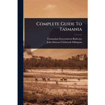 Complete Guide To Tasmania