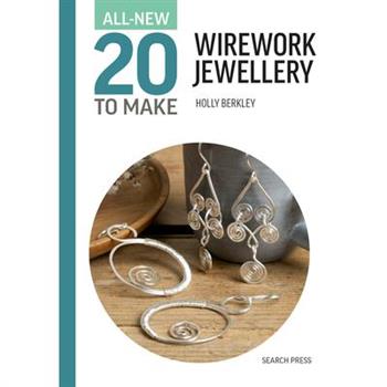 All-New Twenty to Make: Wirework Jewellery