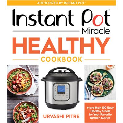 Instant Pot Miracle Healthy Cookbook
