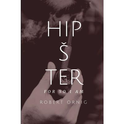 Hipster, for so I am