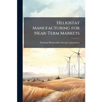 Heliostat Manufacturing for Near-Term Markets