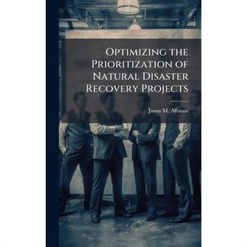 Optimizing the Prioritization of Natural Disaster Recovery Projects