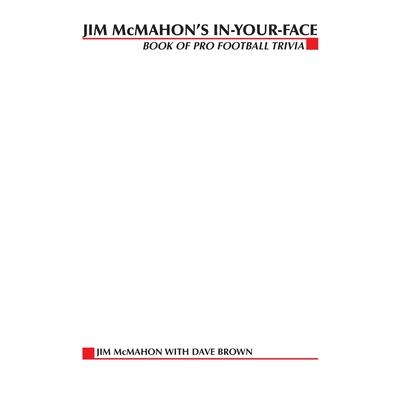 Jim McMahon’s In-Your-Face Book of Pro Football Trivia