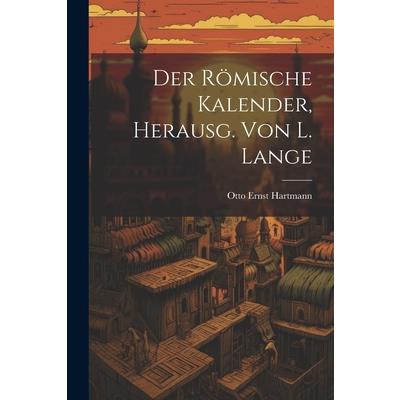 Der R繹mische Kalender, Herausg. von L. Lange