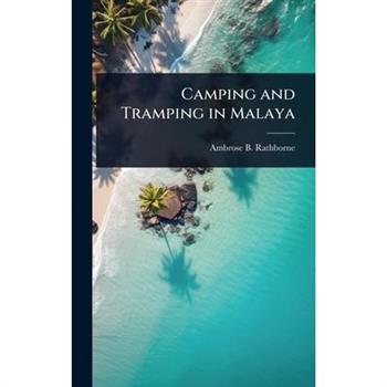 Camping and Tramping in Malaya