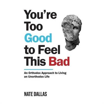 You’re Too Good to Feel This Bad