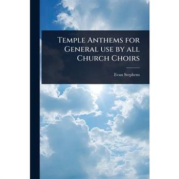 Temple Anthems for General use by all Church Choirs