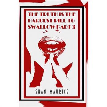 The Truth Is The Hardest Pill To Swallow Part III