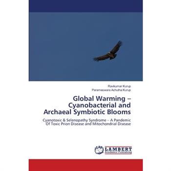 Global Warming - Cyanobacterial and Archaeal Symbiotic Blooms