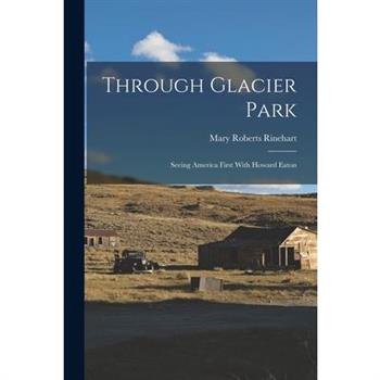 Through Glacier Park; Seeing America First With Howard Eaton