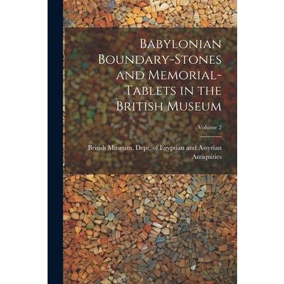 Babylonian Boundary-stones and Memorial-tablets in the British Museum; Volume 2