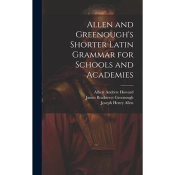 Allen and Greenough's Shorter Latin Grammar for Schools and Academies