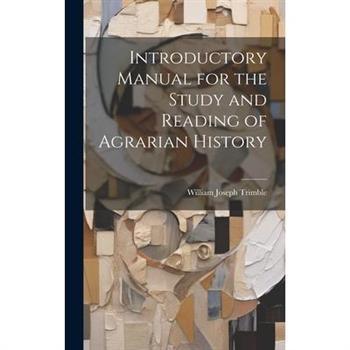 Introductory Manual for the Study and Reading of Agrarian History