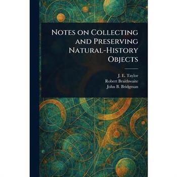 Notes on Collecting and Preserving Natural-History Objects