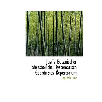 Just’s Botanischer Jahresbericht. Systematisch Geordnetes Repertorium