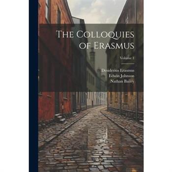 The Colloquies of Erasmus; Volume 1