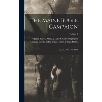 The Maine Bugle ... Campaign; 1-5 Jan. 1894-Oct. 1898; Volume 2