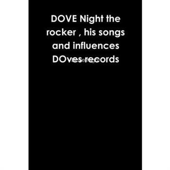 DOVE Night the rocker, his songs and influences DOves records
