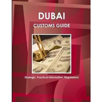 Dubai Customs Guide - Strategic, Practical Information, Regulations