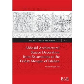 Abbasid Architectural Stucco Decoration from Excavations at the Friday Mosque of Isfahan