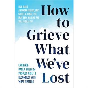 How to Grieve What We’ve Lost