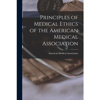 Principles of Medical Ethics of the American Medical Association