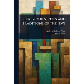 Ceremonies, Rites and Traditions of the Jews