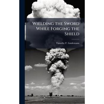 Wielding the Sword While Forging the Shield