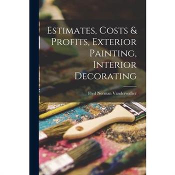 Estimates, Costs & Profits, Exterior Painting, Interior Decorating