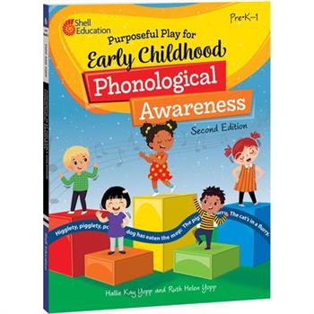 Purposeful Play for Early Childhood Phonological Awareness, 2nd Edition Purposeful Play for Early Childhood Phonological Awareness, 2nd Edition