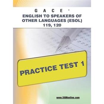 Gace English to Speakers of Other Languages (Esol) 119, 120 Practice Test 1