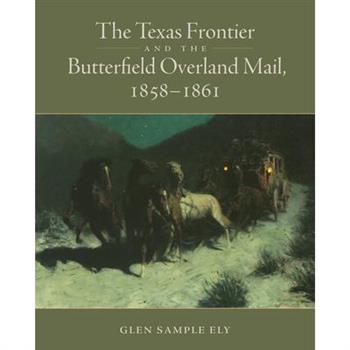 The Texas Frontier and the Butterfield Overland Mail, 1858-1861