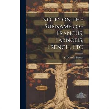 Notes on the Surnames of Francus, Farnceis, French, Etc