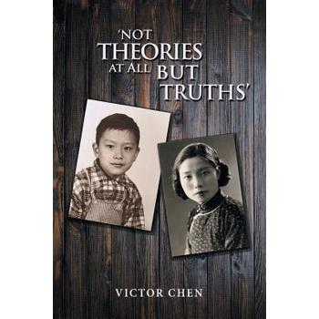 Not Theories at All but Truths