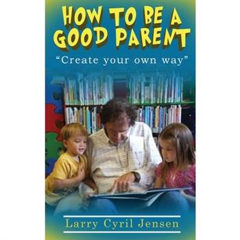 How to be a Good Parent