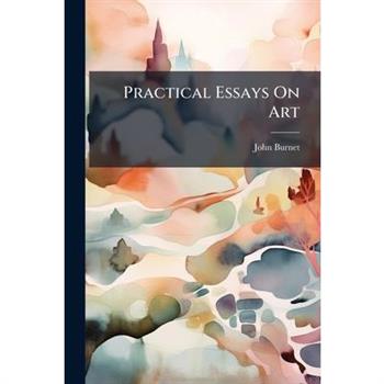 Practical Essays On Art
