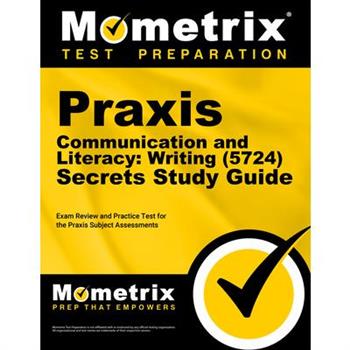 Praxis Communication and Literacy: Writing (5724) Secrets Study Guide