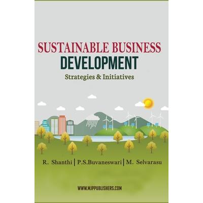 SUSTAINABLE BUSINESS DEVELOPMENT STRATEGIES & INITIATIVES (Vol 1)