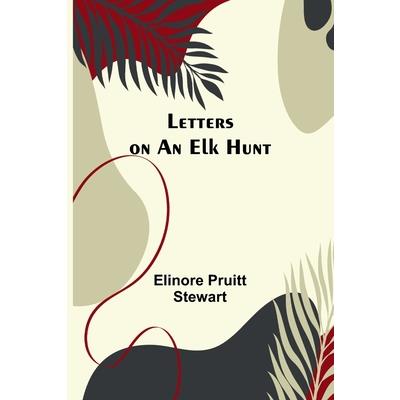 Letters on an Elk Hunt