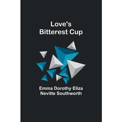 Love’s bitterest cup