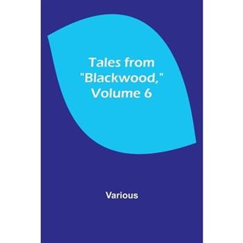 Tales from ”Blackwood,” Volume 6