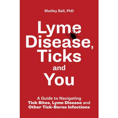 Lyme Disease, Ticks and You