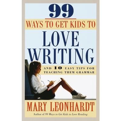 99 Ways to Get Kids to Love Writing