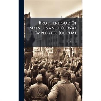 Brotherhood Of Maintenance Of Way Employees Journal