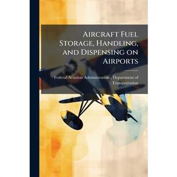 Aircraft Fuel Storage, Handling, and Dispensing on Airports