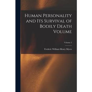 Human Personality and its Survival of Bodily Death Volume; Volume 2