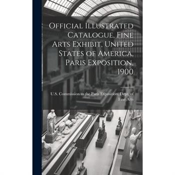 Official Illustrated Catalogue, Fine Arts Exhibit, United States of America, Paris Exposition, 1900